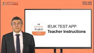 IEUK TEST APP - Teacher Instructions