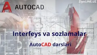 Interfeys va sozlamalar | AutoCAD darslari | ZiyoLINE.UZ