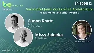 BE Inspired Podcast EP12 - Joint Ventures, Leadership & Designing at Scale with BKK Architects