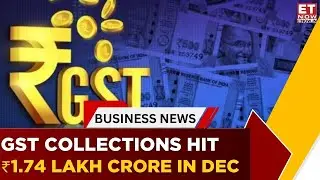 GST Collections Rise to ₹1.74 Lakh Crore in December | Finance Ministry Data | ET Now