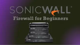 SonicWall Firewall for Beginners