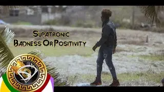 Supatronic - Badness Or Positivity [Official Music Video]