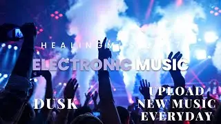 Latest electronic music playlist. Best for dance, relax, and chill. nuer self - Dusk