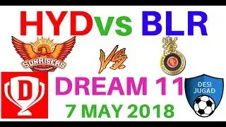 HYD vs BLR Dream 11 Cricket IPL 7 May 2018 Predictions Royal Challengers Bangalore vs Sunrisers Hyde