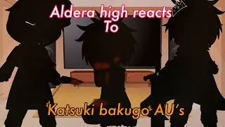 Aldera High Reacts to KATSUKI BAKUGO//2x speed// BKDK//thanks for (soon to be)10k// rushed