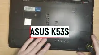 Разборка и чистка ноутбука Asus K53S (Cleaning and Disassemble laptop Asus K53S)