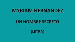 Myriam Hernandez - Un hombre secreto (Letra/Lyrics)