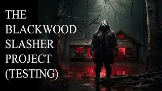 CAN A MOVIE BE MADE? THE BLACKWOOD SLASHER PROJECT (TESTING)
