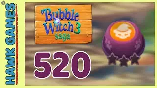 Bubble Witch 3 Saga Level 520 (Defeat Morgana) - 3 Stars Walkthrough, No Boosters