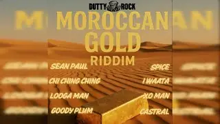 Moroccan Gold Riddim Mix (Clean) |Bayka|Spice|Sean Paul|IWaata|Goody Plum|Looga man & More