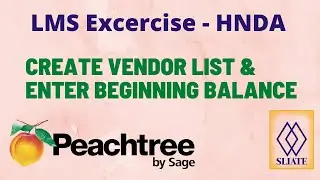 LMS | CREATE VENDORS & ENTER BEGINNING BALANCE | PEACHTREE | CBA | HNDA | FINAL YEAR | SLIATE