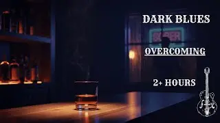 OVERCOMING | Dark Blues x American Noir (2+ Hour) — Rise in Silence