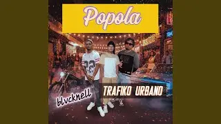 Popola (feat. Trafiko Urbano)