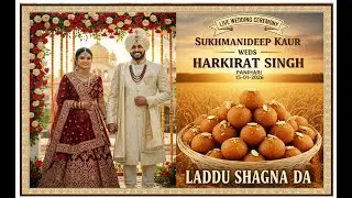 🔴LIVE WEDDING CEREMONY SUKHMANDEEP KAUR WEDS HARKIRAT SINGH DHANI27 H 15-01-2026 (LADDU SHAGNA DA)