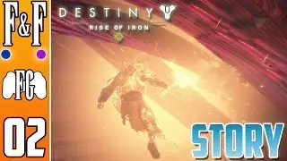 THE WALLS COME DOWN | Destiny: Rise of Iron (STORY) | Part 02 | Firemac & Friends
