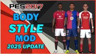 PES 2017 NEW BODY STYLE MOD 2025 UPDATE