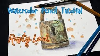 How to Paint a Rusty Pad Lock | Watercolor Pencil Tutorial