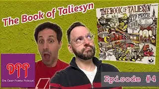 The Deep Purple Podcast - Episode #4 - The Book of Taliesyn