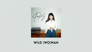 Foxes - Wild (Wo)Man (Official Audio) [Unreleased]