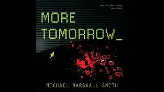 More Tomorrow by Michael Marshall Smith | Full Audiobook