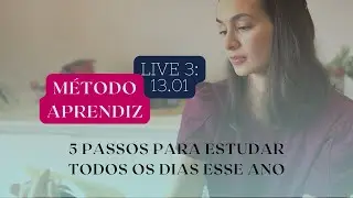 AULA 3. MÉTODO APRENDIZ: 5 PASSOS PARA ESTUDAR TODOS OS DIAS