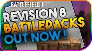 BATTLEFIELD 1 | REVISION 8 BATTLEPACKS OUT NOW!