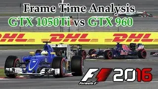 GTX 1050 Ti vs GTX 960 Frame Time Analysis - F1 2016 [BENCHMARK - CHINESE GP]