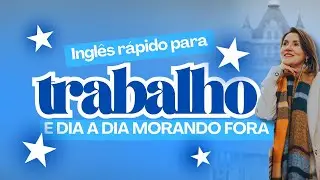 inglês rápido para trabalho e dia a dia morando fora
