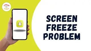 Fix Snapchat screen freeze problem