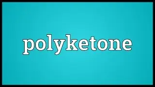 Polyketone Meaning