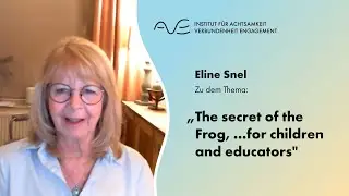 AVE Online Achtsamkeitspraxis #29 Eline Snel &bdquo;The secret of the Frog, ...for children and educators
