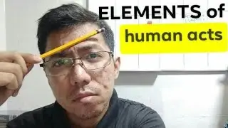 MORALITY: Human Acts vs. Acts of Man - Elements of Human Acts (Filipinong version ito kapatid.)