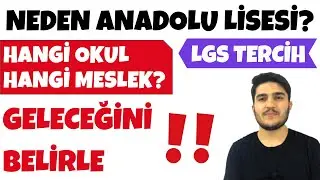 NEDEN ANADOLU LİSESİ? HANGİ LİSE HANGİ MESLEK? LGS 2020