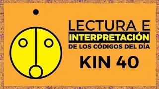 LECTURA E INTERPRETACION | KIN 40 | SOL MAGNETICO AMARILLO