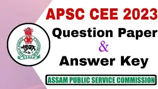 APSC CCE 2023 Question Paper and Answer Key PDF Download | Official Answer Key |
