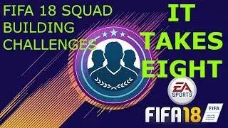 Fifa 18 Squad building challenges - It takes eight