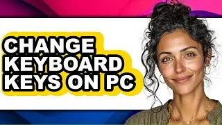 How to Change Keyboard Keys on Pc - Easy Guide
