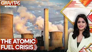 Why Nuclear Power is Running Out of Fuel ? | GRAVITAS