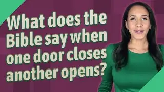 What does the Bible say when one door closes another opens?
