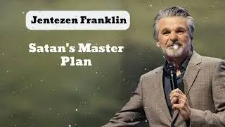 Satan's Master Plan  || Jentezen Franklin