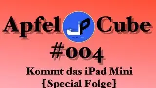 ApfelCube #004  - Kommt das iPad Mini? [Special Folge]