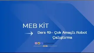 MEB KİT -Ders 19 - &Ccedil;ok Ama&ccedil;lı Robotu &Ccedil;alıştırma #&ccedil;okama&ccedil;lımobilrobot #mebkit #ardunio #hareket