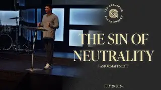 The Sin of Neutrality // July 28, 2024