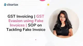 GST Invoicing | GST Evasion using Fake Invoices | SOP on Tackling Fake Invoice