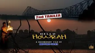 HELLO HOWRAH || A Documentary Film By Hopping Folks ||2nd Official Trailer || HD*