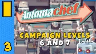Позорный жаровня | Automachef &mdash; уровни кампании 6&ndash;7