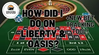 Liberty & Oasis of the Seas Roulette Results, New Bet Tracking Tool!