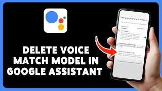 How To Delete Voice Match Model In Google Assistant 2024 | Clear Your Voice Data In Google Assistant