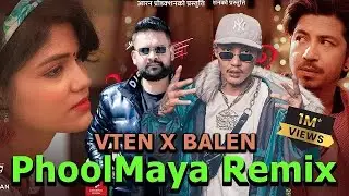 VTEN - PHOOL MAYA Ft PRAKASH SAPUT (Sakambari) MASHUP || BALEN REMIX || pROD: KAJI Beatz | Re-upload