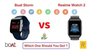 Boat Storm Vs Realme Watch 2 Comparison - Feature, Review, Spcs - Which one is the best Smartwatch ?